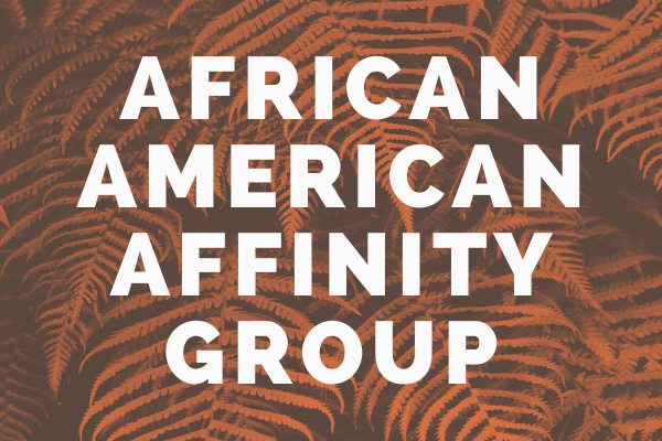 Decorative image showing a fern with words overlaid: "African American Affinity Group"