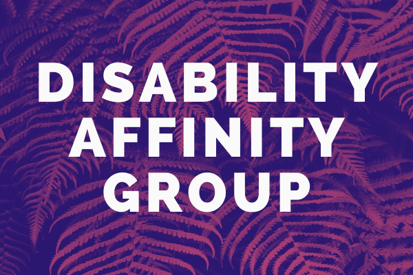 Ferns with the words "Disability Affinity Group" overlaid