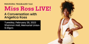 Portrait of Angelica Ross on a yellow background with text reading "Miss Ross Live! A Conversation with Angelica Ross. Tuesday, February 28, 2023. Shannon Hall, Memorial Union 6:30pm."